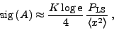 \begin{displaymath}
\mathrm{sig}\left( A\right)\approx\frac{K\log\mathrm{e}}{4}\,\frac{P_{\mathrm{LS}}}{\left< x^2\right>}\: ,
\end{displaymath}