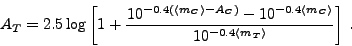 \begin{displaymath}
A_T = 2.5\log\left[ 1 + \frac{10^{-0.4\left(\left< m_C\right...
...-0.4\left< m_C\right>}}{10^{-0.4\left< m_T\right>}}\right]\: .
\end{displaymath}