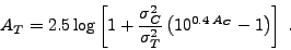 \begin{displaymath}
A_T = 2.5\log\left[ 1 + \frac{\sigma _C^2}{\sigma _T^2}\left( 10^{0.4\,A_C} - 1\right)\right]\: .
\end{displaymath}