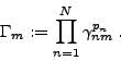 \begin{displaymath}
\Gamma _m := \prod _{n=1}^{N}\gamma _{nm}^{p_n}\: .
\end{displaymath}