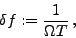 \begin{displaymath}
\delta f := \frac{1}{\Omega T}\, ,
\end{displaymath}